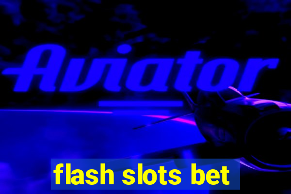 flash slots bet