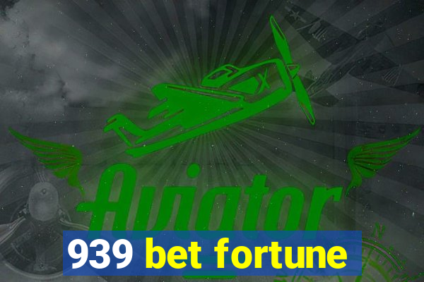 939 bet fortune