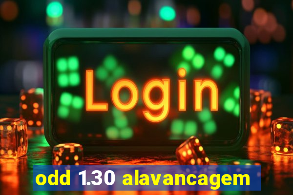 odd 1.30 alavancagem