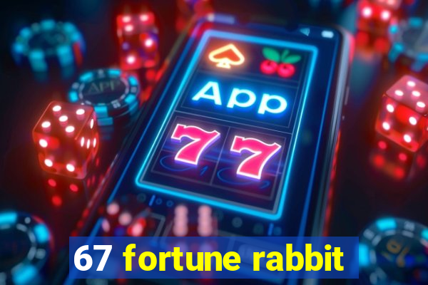 67 fortune rabbit