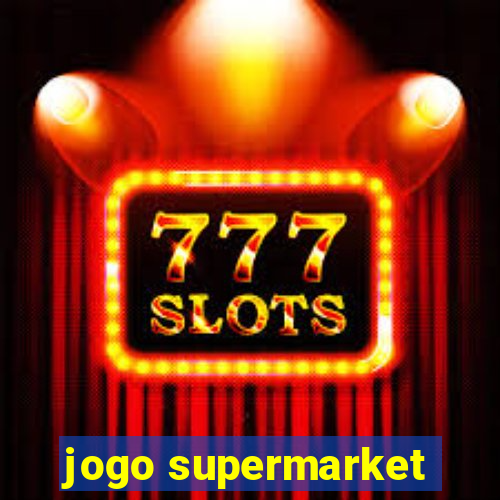 jogo supermarket