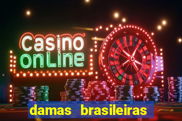 damas brasileiras jogar online