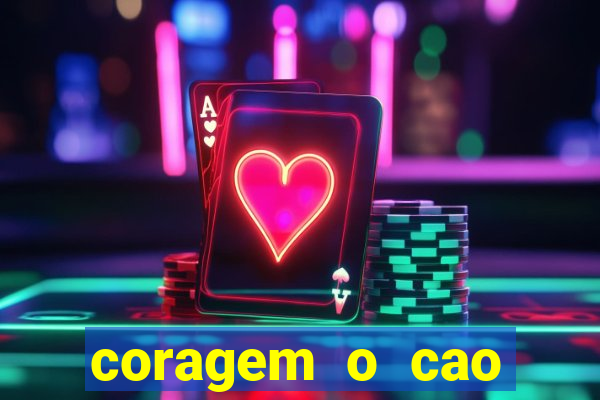 coragem o cao covarde assistir