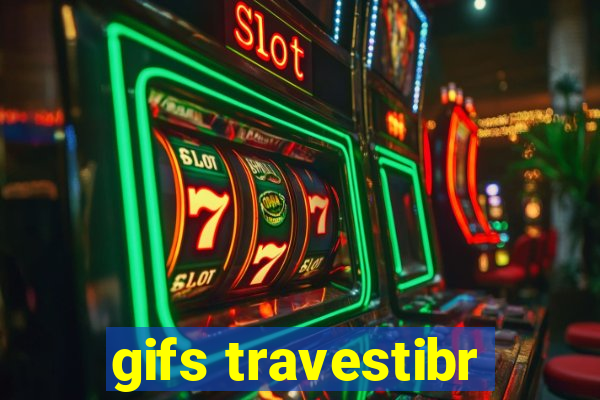 gifs travestibr