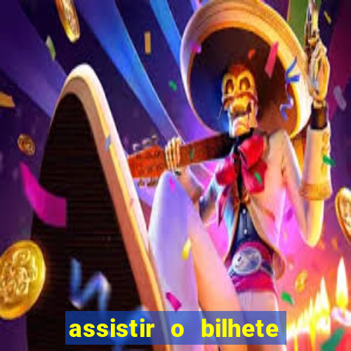 assistir o bilhete de loteria premiado dublado