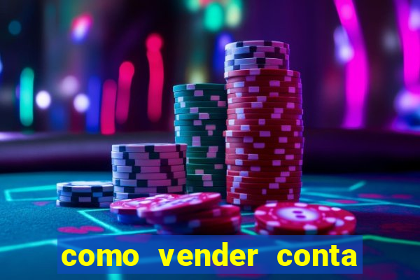 como vender conta de jogo