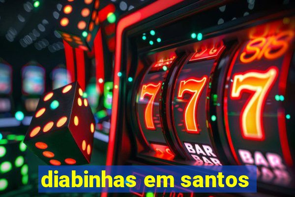 diabinhas em santos