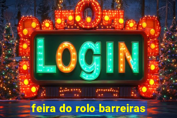 feira do rolo barreiras