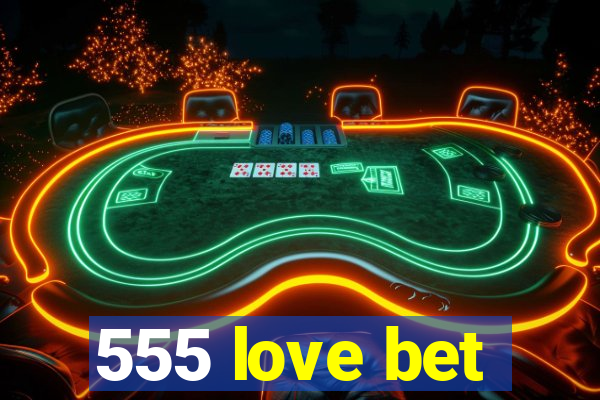 555 love bet