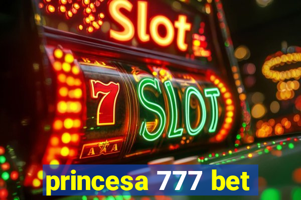 princesa 777 bet