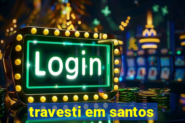 travesti em santos