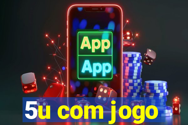 5u com jogo
