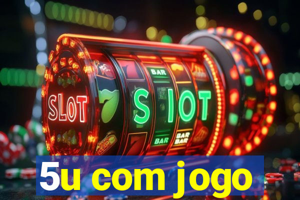 5u com jogo
