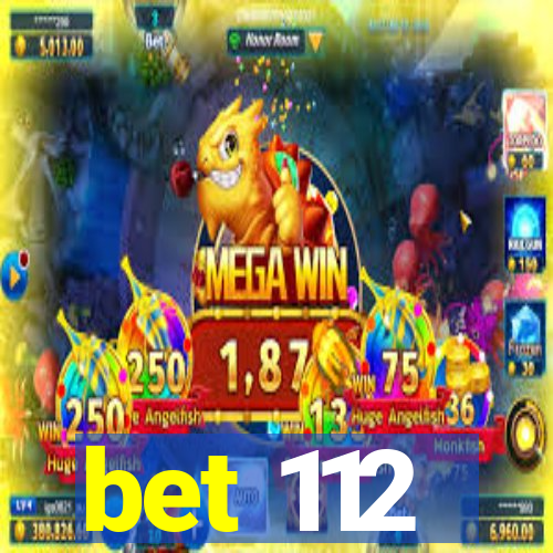 bet 112