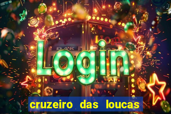 cruzeiro das loucas filme completo dublado
