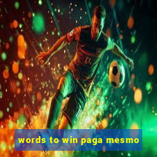 words to win paga mesmo
