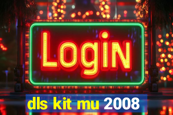 dls kit mu 2008