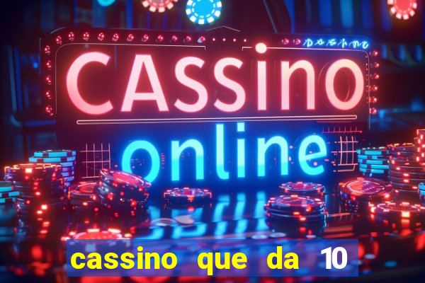 cassino que da 10 reais no cadastro