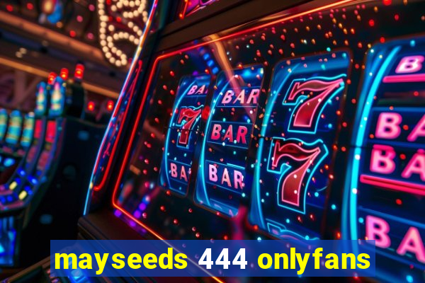 mayseeds 444 onlyfans