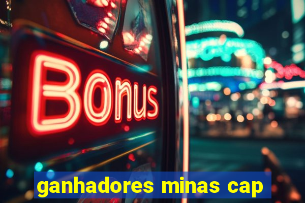 ganhadores minas cap