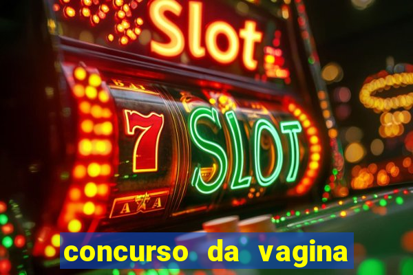 concurso da vagina mais bonita do brasil