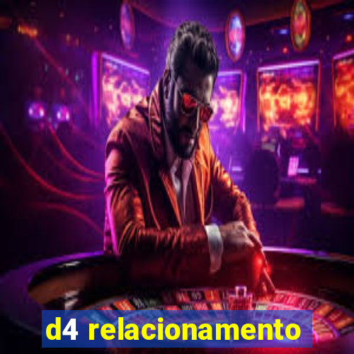 d4 relacionamento