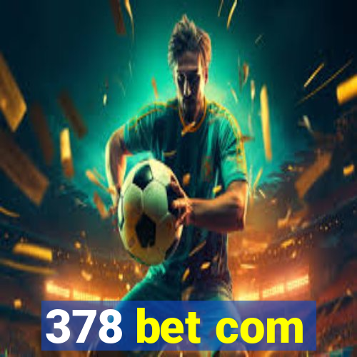 378 bet com