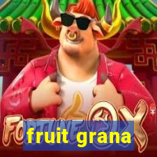 fruit grana