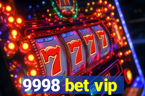 9998 bet vip