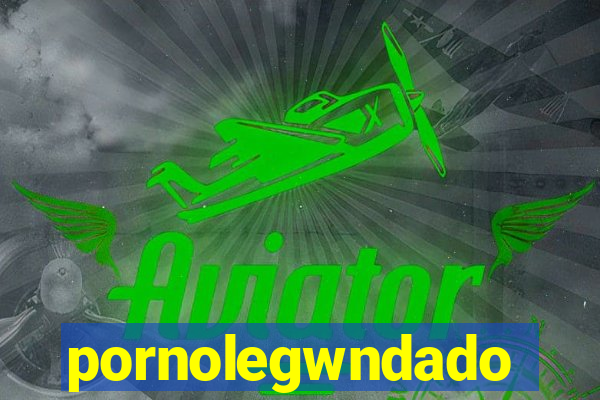 pornolegwndado