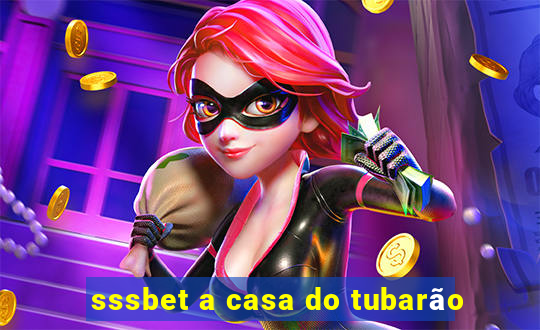 sssbet a casa do tubarão