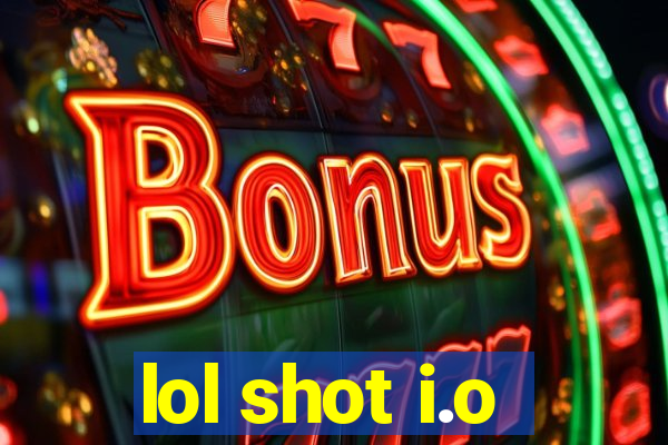 lol shot i.o