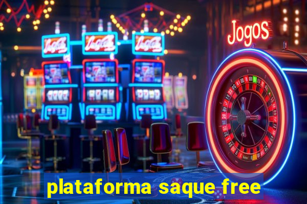 plataforma saque free