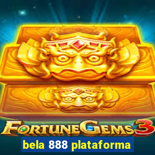 bela 888 plataforma
