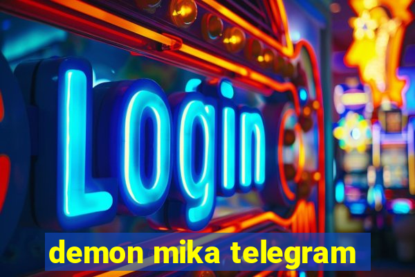 demon mika telegram