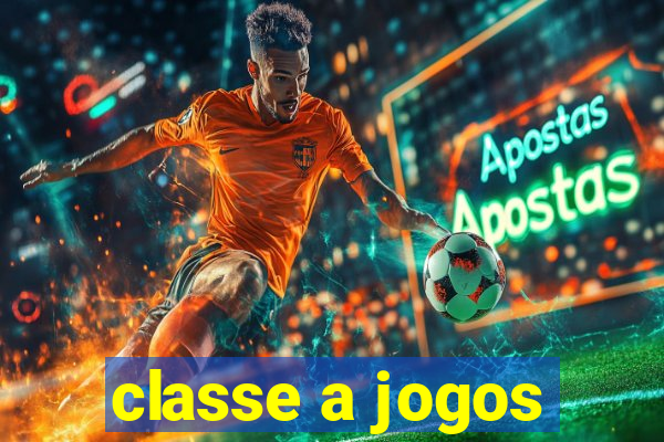 classe a jogos