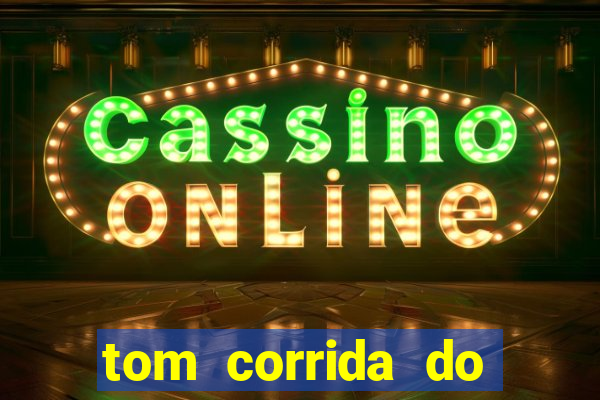 tom corrida do ouro dinheiro infinito