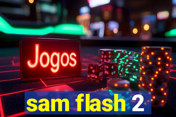 sam flash 2