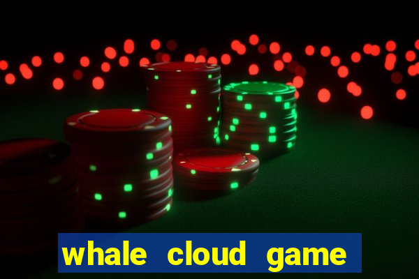 whale cloud game site oficial
