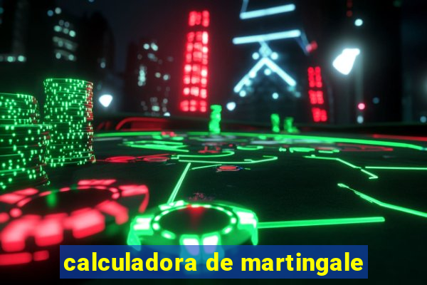 calculadora de martingale
