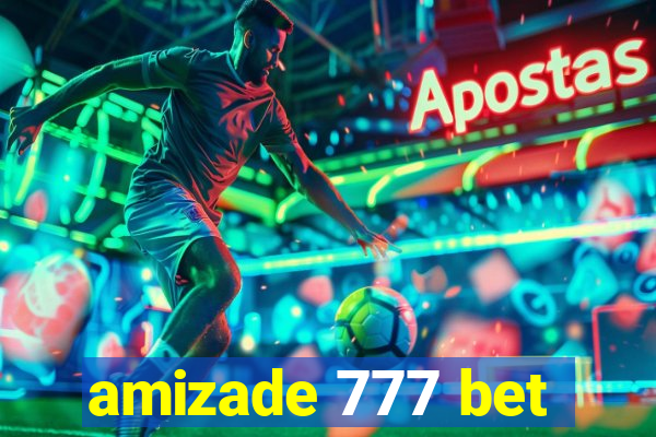 amizade 777 bet