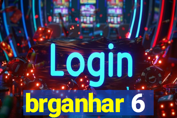 brganhar 6