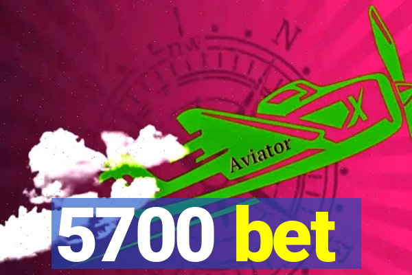 5700 bet