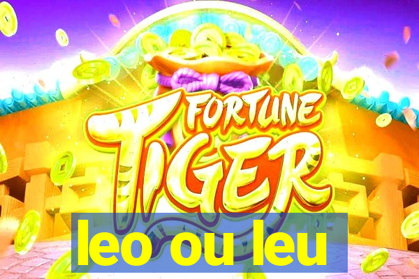 leo ou leu