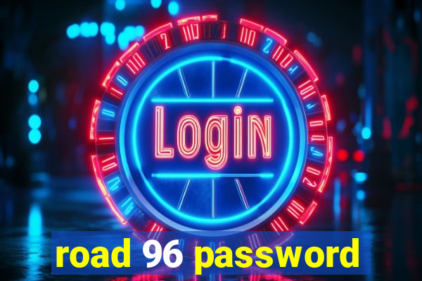 road 96 password