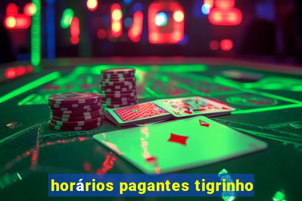 horários pagantes tigrinho