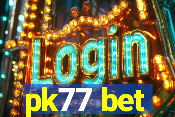 pk77 bet