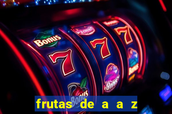 frutas de a a z frutas do cerrado de
