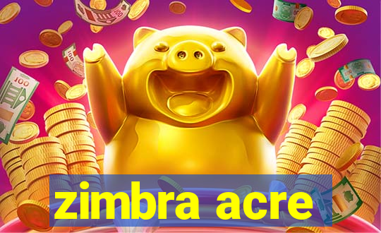 zimbra acre