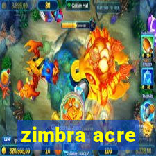 zimbra acre
